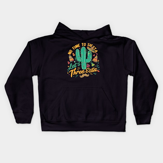 Cinco De Mayo Mexican Fiesta 5 De Mayo No time to Siesta. Let's Three-Esta Kids Hoodie by smartrocket